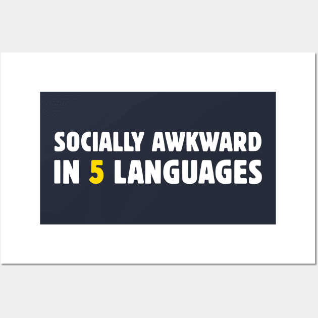 Socially Awkward In 5 Languages Wall Art by dikleyt